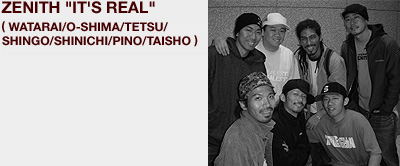ZENITH "IT'S REAL"(WATARAI/O-SHIMA/TETSU/SHINGO/SHINICHI/PINO/TAISHO)