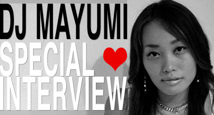 DJ MAYUMI SPECIAL INTERVIEW